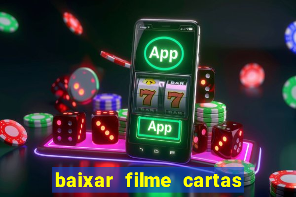 baixar filme cartas para julieta legendado